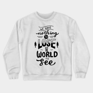 We Have Nothing to Lose black Crewneck Sweatshirt